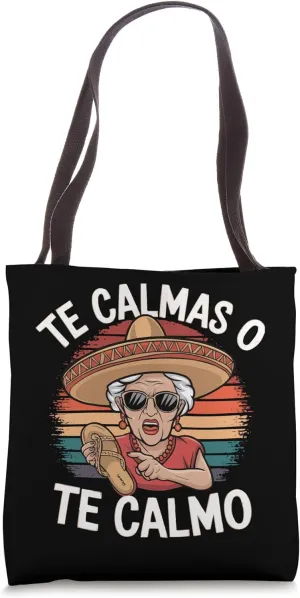 Te Calmas o Te Calmo Funny Grandma Hispanic Humor Tote Bag